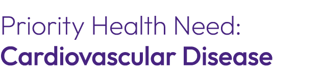 Priority Health Need: Cardiovascular Disease