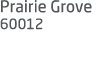 Prairie Grove 60012