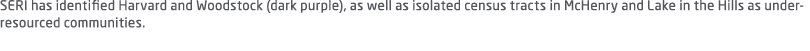 SERI has identified Harvard and Woodstock (dark purple), as well as isolated census tracts in McHenry and Lake in the...