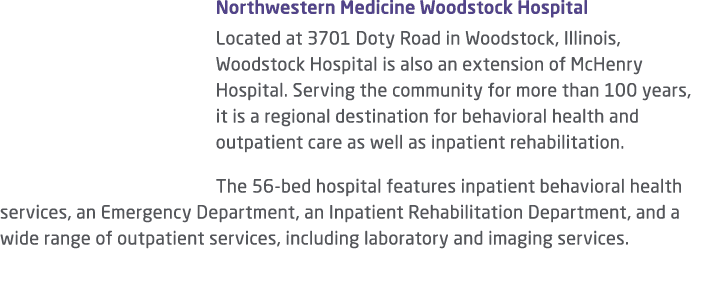 Northwestern Medicine Woodstock Hospital Located at 3701 Doty Road in Woodstock, Illinois, Woodstock Hospital is also...
