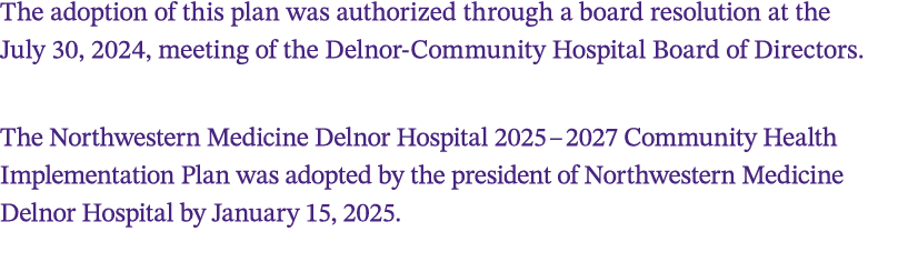 The adoption of this plan was authorized through a board resolution at the July 30, 2024, meeting of the Delnor Commu...