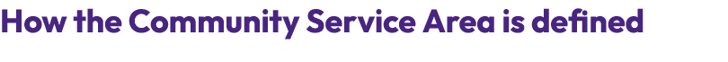 How the Community Service Area is defined 