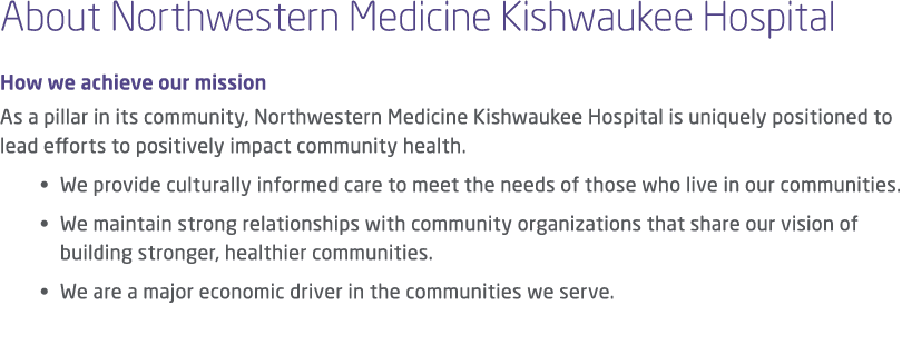 About Northwestern Medicine Kishwaukee Hospital How we achieve our mission As a pillar in its community, Northwestern...