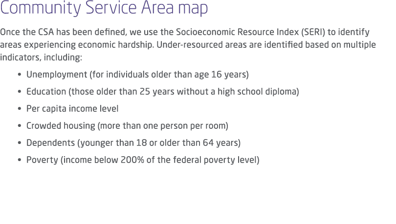 Community Service Area map Once the CSA has been defined, we use the Socioeconomic Resource Index (SERI) to identify ...