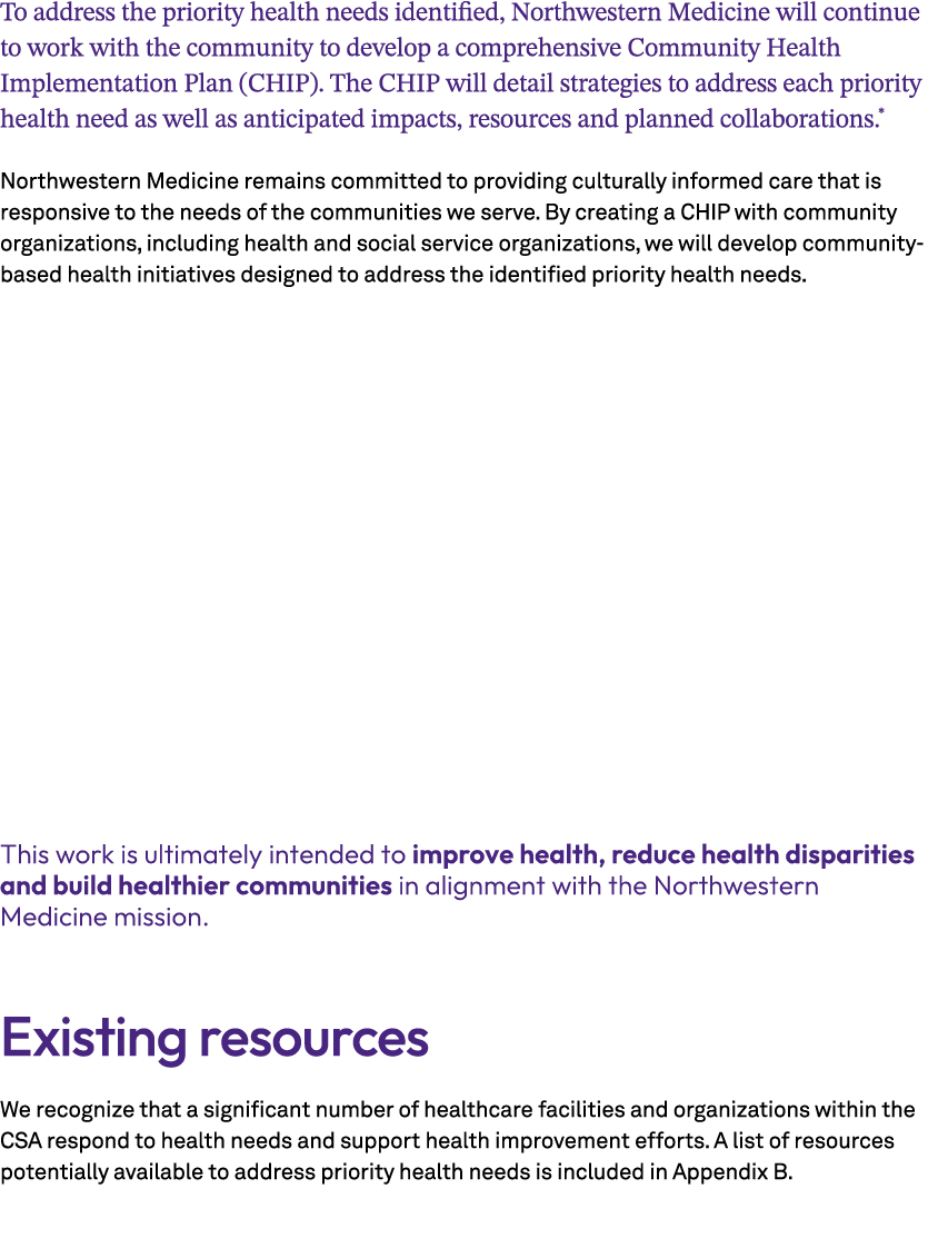 To address the priority health needs identified, Northwestern Medicine will continue to work with the community to de...