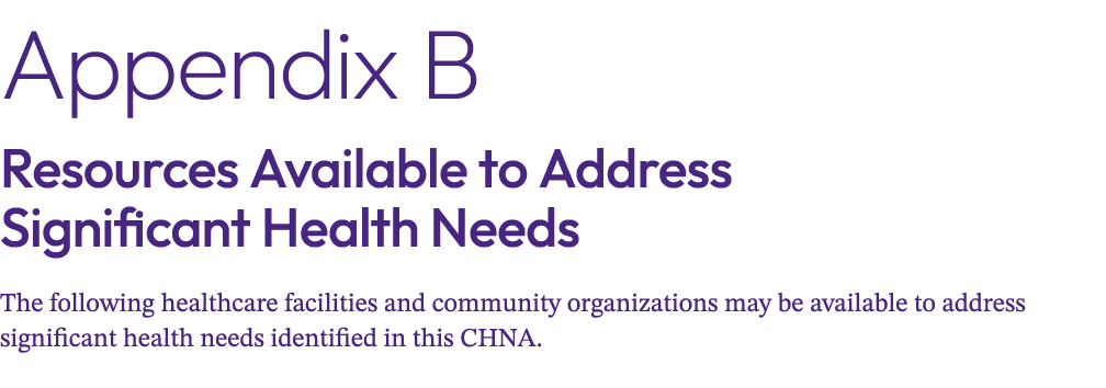 Appendix B Resources Available to Address Significant Health Needs The following healthcare facilities and community ...