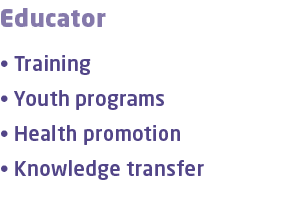 Educator • Training • Youth programs • Health promotion • Knowledge transfer 