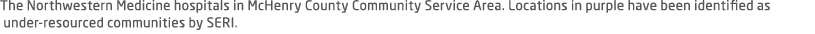 The Northwestern Medicine hospitals in McHenry County Community Service Area. Locations in purple have been identifie...