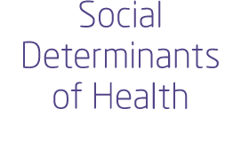 Social Determinants of Health