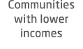 Communities with lower incomes