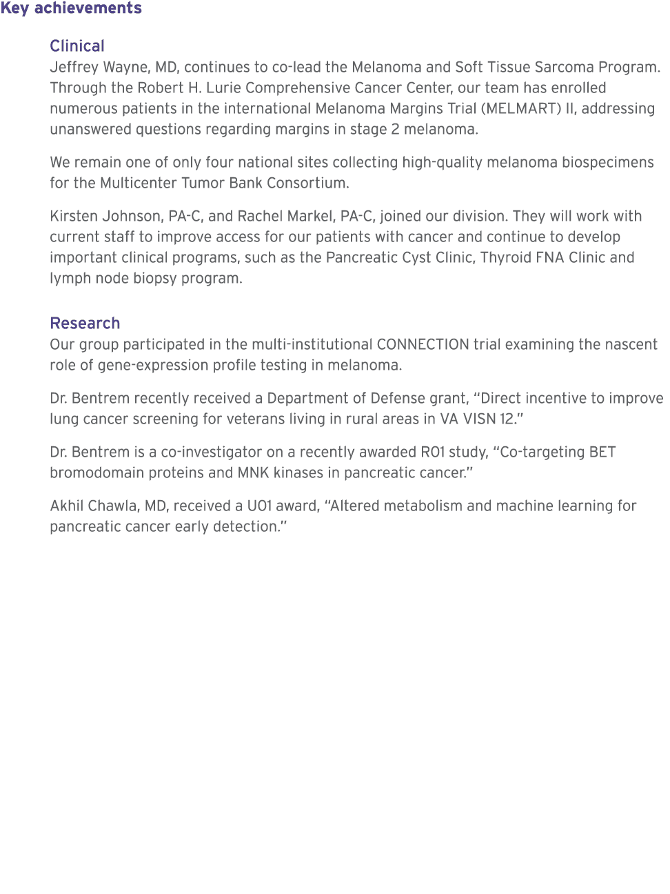 Key achievements Clinical Jeffrey Wayne, MD, continues to co lead the Melanoma and Soft Tissue Sarcoma Program. Throu...