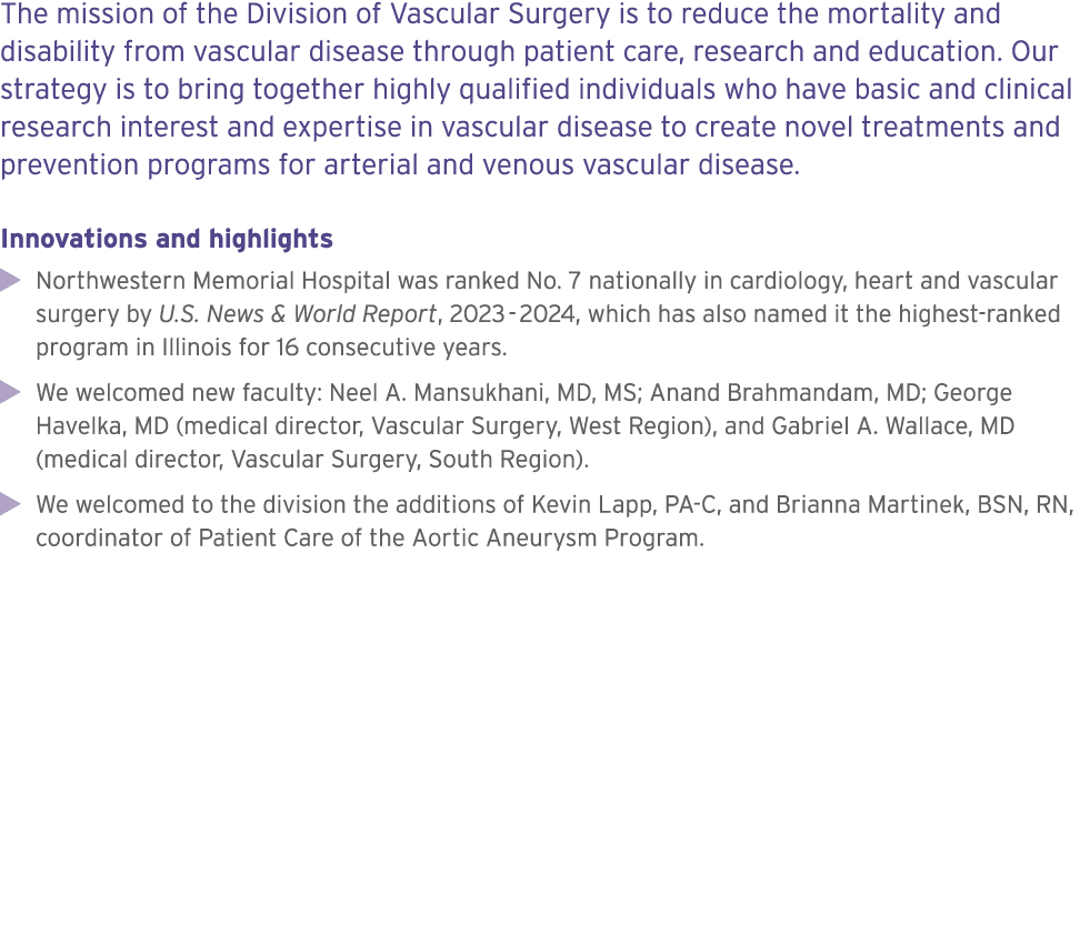 The mission of the Division of Vascular Surgery is to reduce the mortality and disability from vascular disease throu...